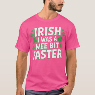 Irisch war ich am schnellsten lustig und lief am S T-Shirt