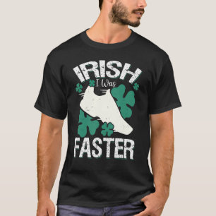 Irisch war ich am schnellsten lustig und lief am S T-Shirt