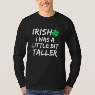 Irisch war ich ein bisschen größer als Saint Patri T-Shirt