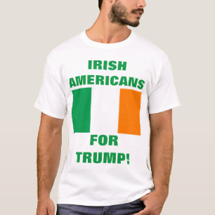 IRISCHE AMERIKANER FÜR TRUMP T-Shirt