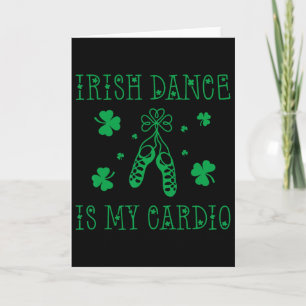 Irischer Tanz ist mein Cardio St. Patricks Day  Karte