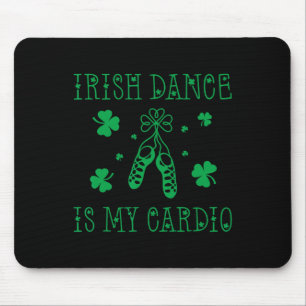 Irischer Tanz ist mein Cardio St. Patricks Day Mousepad