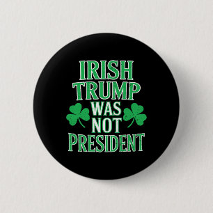 Irischer Trump war nicht Präsident Lustig Anti Tru Button