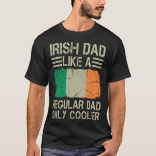 Irischer Vater wie ein regulärer Vater nur Cooler  T-Shirt