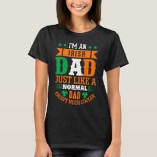 irischer Vater wie normaler Vater, außer viel Cool T-Shirt