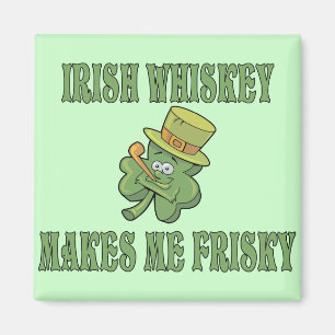Irischer Whisky macht mich Frisky Magnet