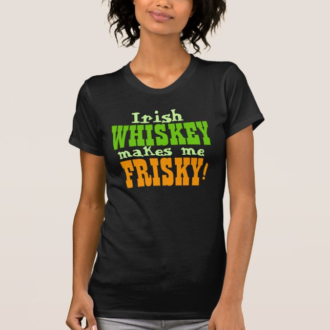 Irischer Whisky macht mich Frisky T-Shirt (Vorderseite)