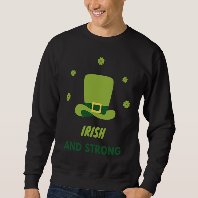 IRISH AND STRONG ST PATRICK'S DAY SWEATSHIRT (Vorderseite)