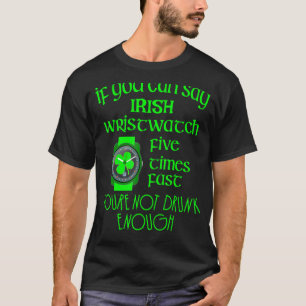 Irish Betrunken Test Wristwatch St Patricks Day T-Shirt