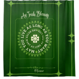 Irish Blessing | Dürfen Sie so lange leben, wie Si Duschvorhang