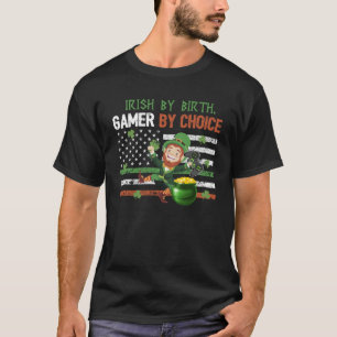 Irish by Birth Gamer by Choice Video Game St Patri T-Shirt