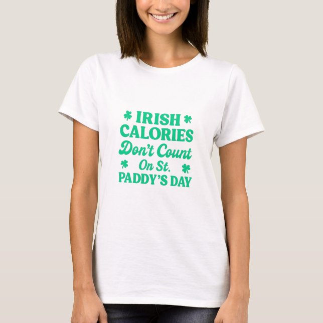 Irish Calories Don’t Count St. Patrick’s Day T-Shirt (Vorderseite)