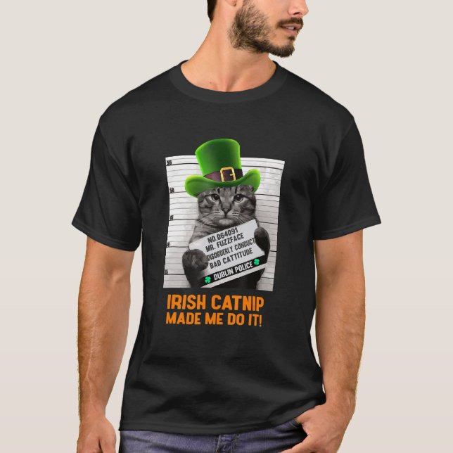 Irish Catnip machte Me Do It St Patrick's Day T-Shirt (Vorderseite)