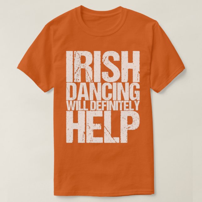 Irish Dancing wird definitiv helfen1 T-Shirt (Design vorne)