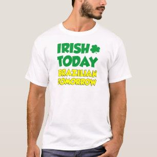 Irish Heute Brasilian Tomorrow T-Shirt