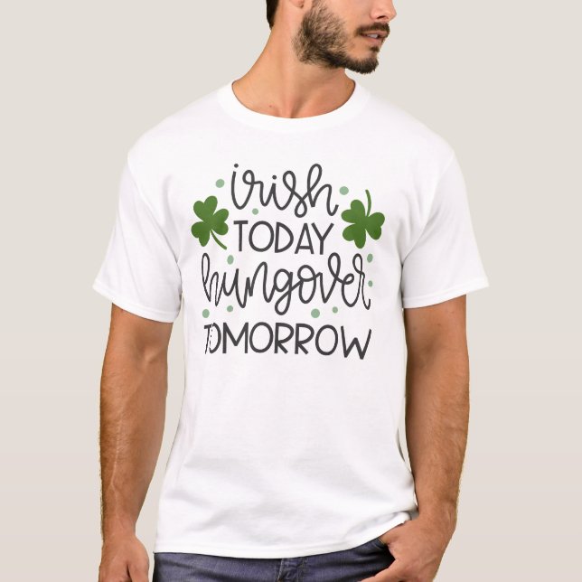 IRISH HEUTE HUNGOVER MORGEN STPADDY T-Shirt (Vorderseite)