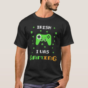 Irish I Gaming Funny St. Patrick's Day Video G T-Shirt