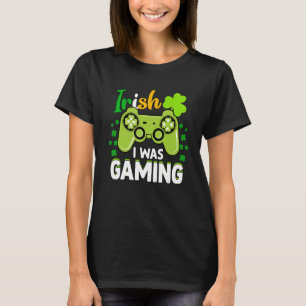 Irish I Gaming Funny St Patrick's Day Video Ga T-Shirt