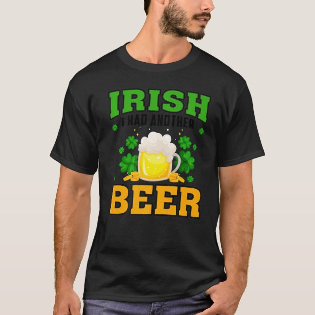Irish I Had Another Beer Drinking St Patrick S Day T-Shirt (Vorderseite)