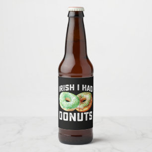 Irish I Had Donuts Lovers Funny St Patrick's Day Bierflaschenetikett