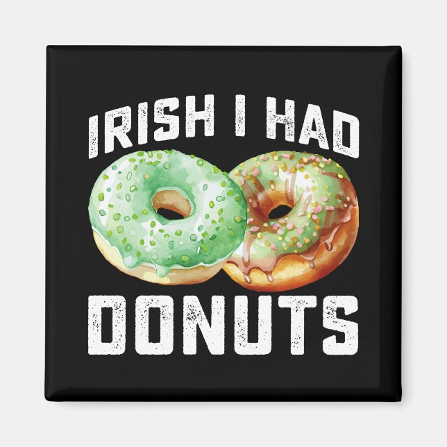 Irish I Had Donuts Lovers Funny St Patrick's Day Magnet (Vorne)