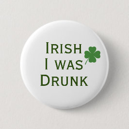 Irish I war Betrunken St. Patrick's Day Button