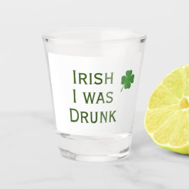 Irish I war Betrunken St. Patrick's Day Shot Glass Schnapsglas