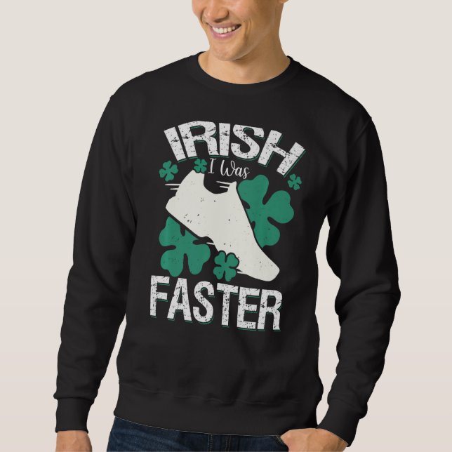 Irish I Was Faster Funny Running St Patrick's Day  Sweatshirt (Vorderseite)