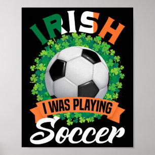 Irish Ich spielte Fußball Shamrocks St. Patricks  Poster