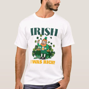 IRISH, ICH WAR REICH! St. Patrick's Day Spaß T-Shirt