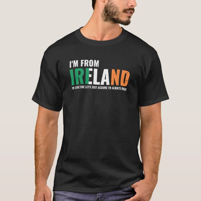 Irish I'm From Ireland Let'S Just Assume I'm Alway T-Shirt (Vorderseite)
