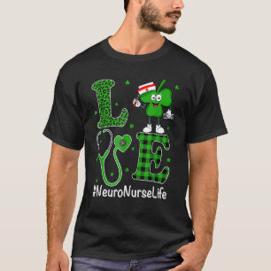 Irish Nurse St Patricks Day Liebe Neuro Nurse Lif T-Shirt