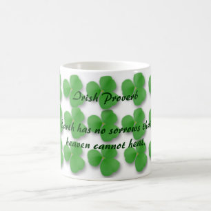 Irish Proverb-Earth hat keine Sorgen, dass Kaffeetasse
