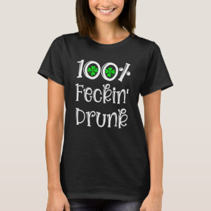 Irish Pub 100 Feckin Betrunken Drinking St Patrick T-Shirt