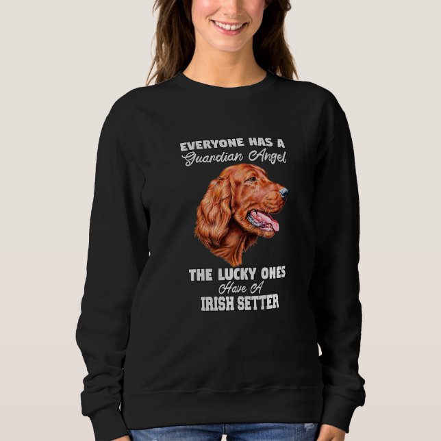 Irish Setter Dog Eigentümer Jeder hat einen Wächte Sweatshirt (Vorderseite)
