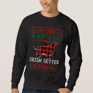 Irish Setter Dog Matching Pajama Family Dog Ugly C Sweatshirt