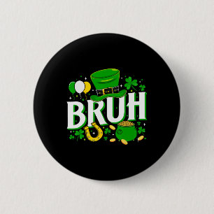 Irish Shamrock Bruh Frohen St. Patrick's Day St Pa Button
