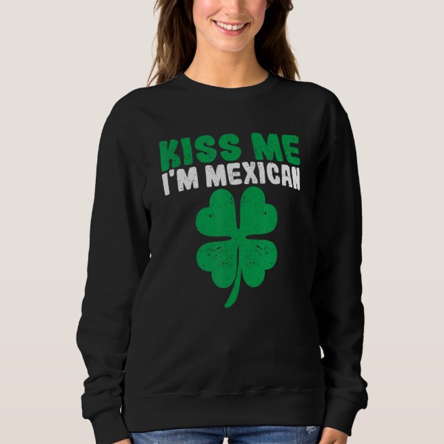 Irish St Patricks Day Drinking Mexico Kiss Me I'm  Sweatshirt (Vorderseite)