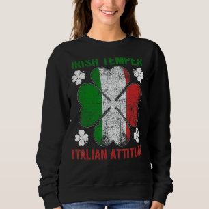 Irish Temper Italian Attitude Sahmrock St Patricks Sweatshirt