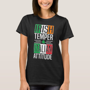 Irish Temper Italian Attitude St Patricks Day Iris T-Shirt