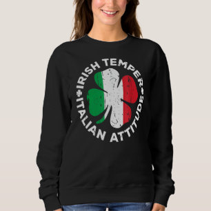 Irish Temper Italian Attitude St Patrick's Day Sweatshirt