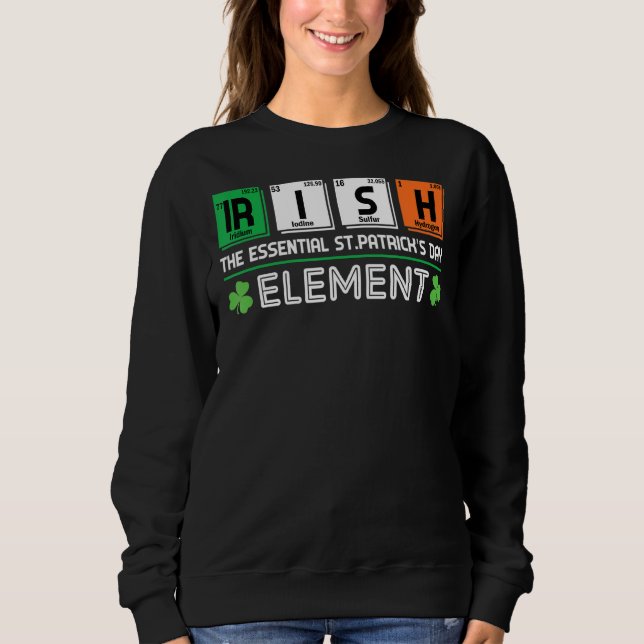 Irish The Essential St Patrick's Day Element Teach Sweatshirt (Vorderseite)