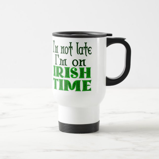 Irish Time Funny Sprichwort - Maßgeschneidert Reisebecher (Rechts)