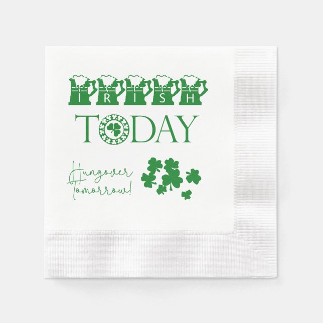 Irish Today Funny St. Patrick's Day Party Serviette (Vorderseite)