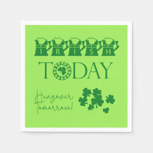 Irish Today Funny St. Patrick's Day Party Serviette