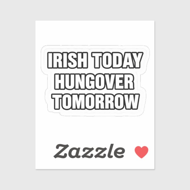 Irish Today Hungover Tomorrow St Patrick Sticker (Blatt)