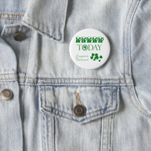 Irish Today Kleeblatt Beer Funny St. Patrick's Day Button