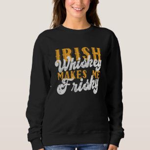 Irish Whiskey macht Me Frisky Saint Patrick Day Sa Sweatshirt