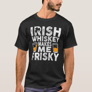 Irish Whiskey macht Me Frisky St Patricks Day 1 T-Shirt