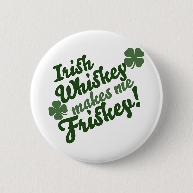 Irish Whiskey macht mich Friskey Button (Vorderseite)